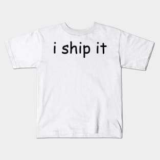 i ship it Kids T-Shirt